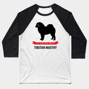 I Love My Tibetan Mastiff Baseball T-Shirt